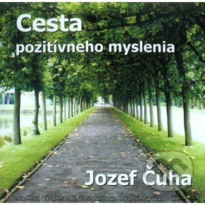 Cesta pozitívneho myslenia (CD) - Jozef Čuha