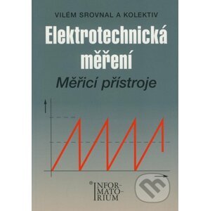 Elektrotechnická měření - Vilém Srovnal a kol.