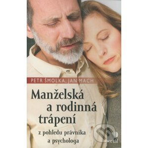 Manželská a rodinná trápení - Petr Šmolka, Jan Mach