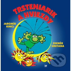 Trsteniarik a hviezdy - Jaromír Kincl, Zdeněk Smetana (ilustrácie)
