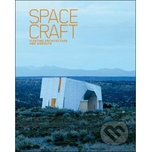 SpaceCraft: Fleeting Architecture and Hideouts - Lukas Feireiss