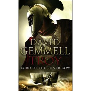 Troy: Lord of the Silver Bow - David Gemmell
