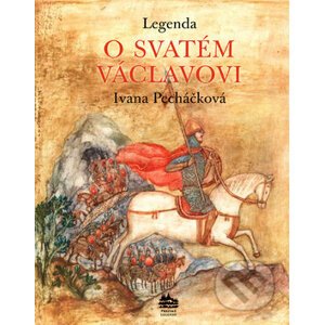 Legenda o svatém Václavovi - Ivana Pecháčková