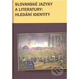 Slovanské jazyky a literatury: hledání identity - Marek Příhoda, Hana Vaňková