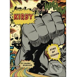 Kirby: King of Comics - Mark Evanier