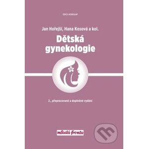 Dětská gynekologie - Jan Hořejší, Hana Kosová
