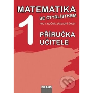 Matematika se Čtyřlístkem 1 Příručka učitele - Marie Kozlová, Jitka Halasová, Šárka Pěchoučková