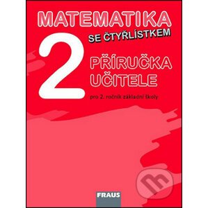 Matematika se Čtyřlístkem 2 Příručka učitele - Marie Kozlová, Šárka Pěchoučková, Alena Rakoušová