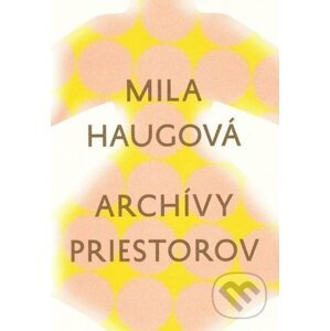 Archívy priestorov - Mila Haugová
