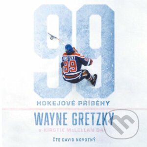 99: Hokejové příběhy - Wayne Gretzky,Kirstie McLellan Day