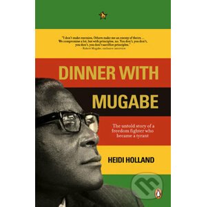 Dinner with Mugabe - Heidi Holland