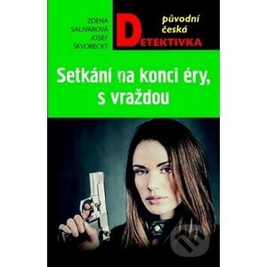 Setkání na konci éry, s vraždou - Zdena Salivarová, Josef Škvorecký