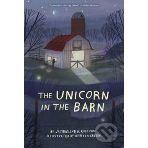 Unicorn in the Barn - Jacqueline Ogburn, Rebecca Green (ilustrácie)