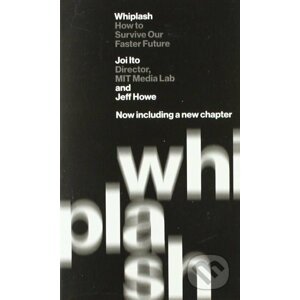 Whiplash - Joi Ito, Jeff Howe