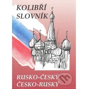 Kolibří slovník rusko-český a česko-ruský - Marie Steigerová
