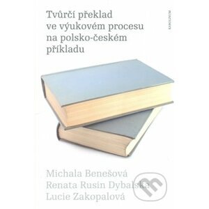 Tvůrčí překlad ve výukovém procesu na polsko-českém příkladu - Michala Benešová