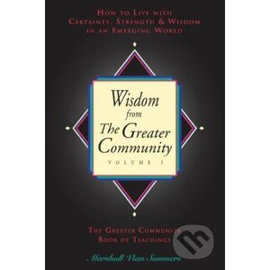 Wisdom from the Greater Community (Volume I) - Marshall Vian Summers
