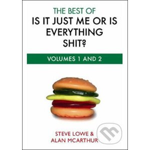 The Best of is it Just Me or is Everything Shit? - Steve Lowe, Alan McArthur