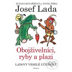 Ladovy veselé učebnice: Obojživelníci, ryby a plazi - Zuzana Kovaříková, Pavel Žiška, Josef Lada (ilustrácie)
