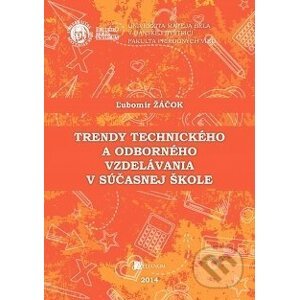 Trendy technického a odborného vzdelávania v súčasnej škole - Ľubomír Žáčok