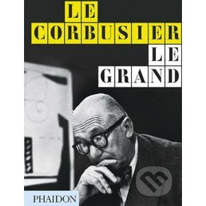 Le Corbusier Le Grand - Jean-Louis Cohen