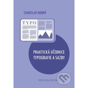 Praktická učebnice typografie a sazby - Stanislav Horný
