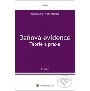 Daňová evidence Teorie a praxe - Jana Hakalová, Yvetta Pšenková