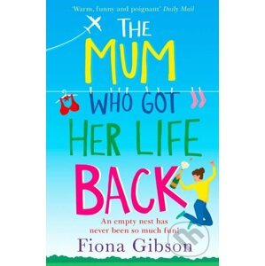 The Mum Who Got Her Life Back - Fiona Gibson