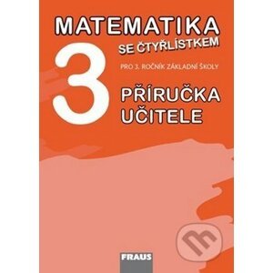 Matematika se Čtyřlístkem 3 Příručka učitele - Marie Kozlová, Šárka Pěchoučková, Alena Rakoušová