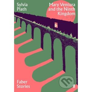 Mary Ventura and the Ninth Kingdom - Sylvia Plath