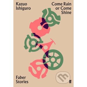 Come Rain or Come Shine - Kazuo Ishiguro