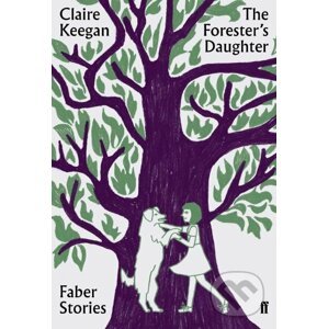 The Foresters Daughter - Claire Keegan
