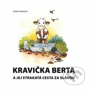 Kravička Berta a jej strakatá cesta za slávou - Zdeňka Šiborová