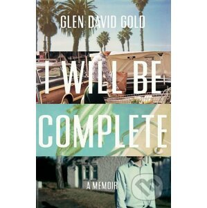I Will Be Complete - Glen David Gold