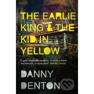 The Earlie King and the Kid in Yellow - Danny Denton