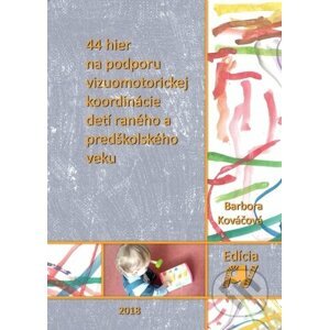 44 hier na podporu vizuomotorickej koordinácie detí raného a predškolského veku - Barbora Kováčová