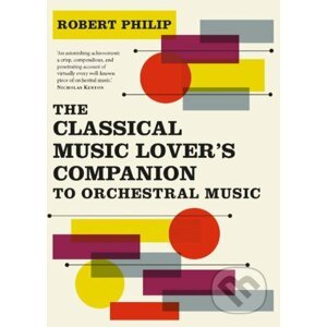 The Classical Music Lover's Companion to Orchestral Music - Robert Philip