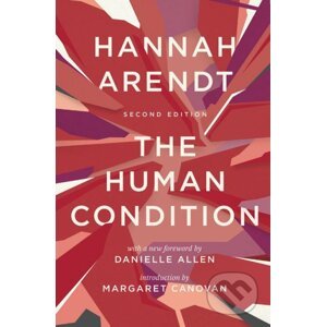 Human Condition - Hannah Arendt, Margaret Canovan, Danielle Allen