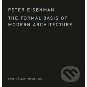 The Formal Basis of Modern Architecture - Peter Eisenman
