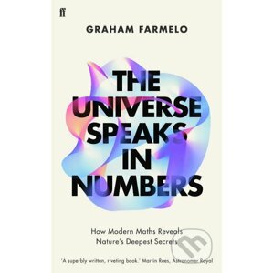 The Universe Speaks in Numbers - Graham Farmelo