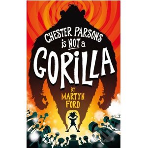 Chester Parsons is Not a Gorilla - Martyn Ford