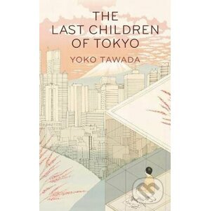 The Last Children of Tokyo - Yoko Tawada
