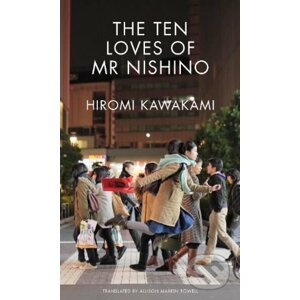 The Ten Loves of Mr Nishino - Hiromi Kawakami