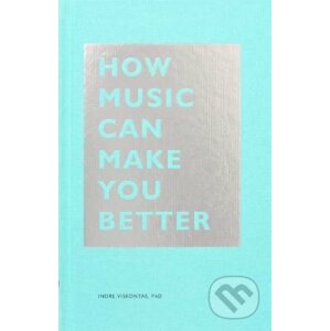 How Music Can Make You Better - Indre Viskontas