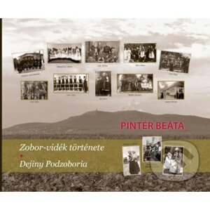 Zobor-vidék története / Dejiny Podzoboria - Beáta Pintér