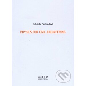 Physics for civil engineering - Gabriela Pavlendová