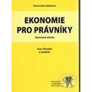 Ekonomie pro právníky - Ivan Tomažič a kolektiv