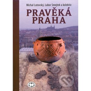 Pravěká Praha - Kolektív autorov