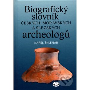 Biografický slovník českých, moravských a slezských archeologů - Karel Sklenář