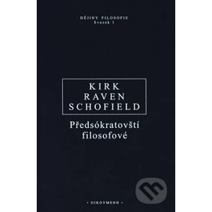 Předsókratovští filosofové - Geoffrey S. Kirk, John E. Raven, Malcolm Schofield